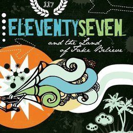 ELEVENTYSEVEN: And The Land Of Take Believe