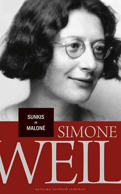 Sunkis ir malonė. Simone Weil