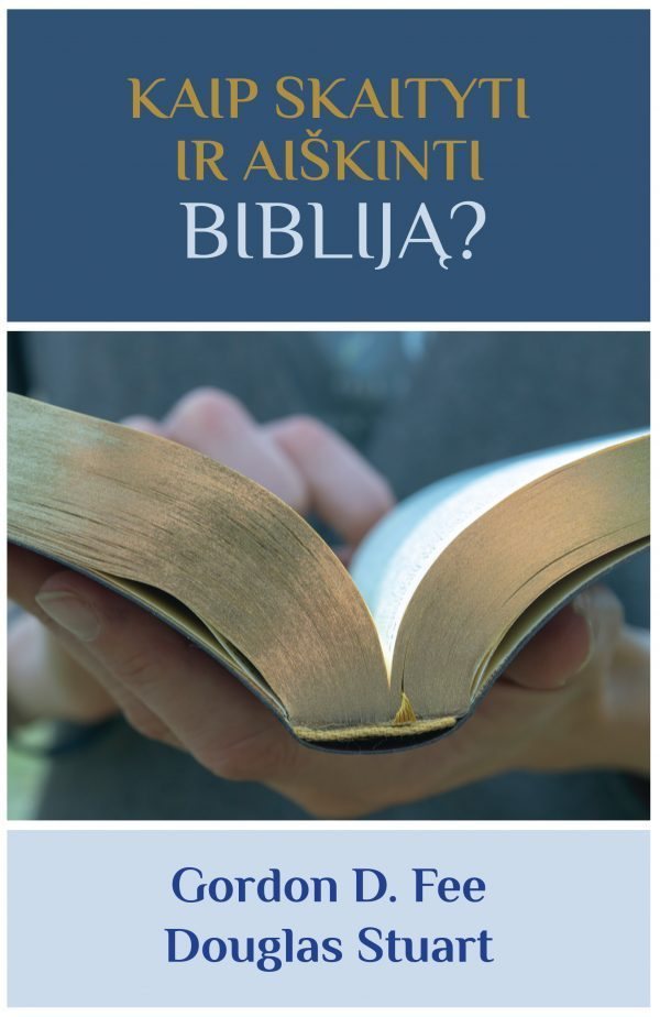 Kaip skaityti ir aiškinti Bibliją? Gordon D. Fee, Douglas Stuart