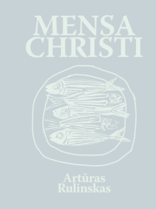 Mensa Christi. Artūras Rulinskas