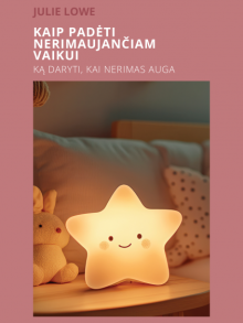 Kaip padėti nerimaujančiam vaikui. Ką daryti, kai nerimas auga. Julie Lowe