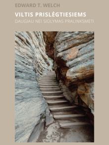 Viltis prislėgtiesiems. Daugiau nei siūlymas pralinksmėti. Edward T. Welch