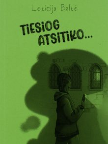 Tiesiog atsitiko. Leticija Baltė