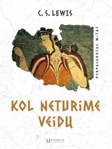 Kol neturime veidų. C. S. Lewisas